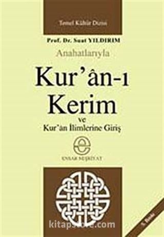 Anahatlarıyla Kur'an-ı Kerim ve Kuran İlimlerine Giriş