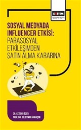 Sosyal Medyada Influencer Etkisi: Parasosyal Etkileşimden Satın Alma Kararına
