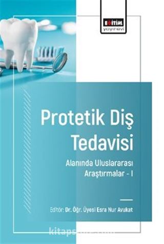 Protetik Diş Tedavisi Alanında Uluslararası Araştırmalar I