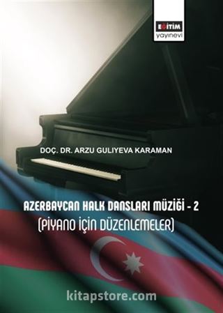 Azerbaycan Halk Dansları Müziği 2 (Piyano İçin Düzenlemeler)