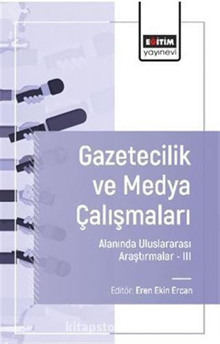 Gazetecilik ve Medya Çalışmaları Alanında Uluslararası Araştırmalar III