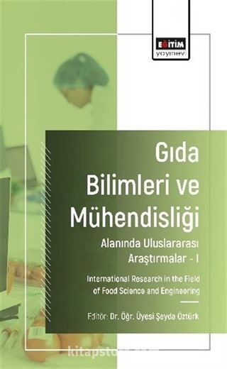 Gıda Bilimleri ve Mühendisliği Alanında Uluslararası Araştırmalar 1