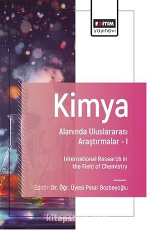 Kimya Alanında Uluslararası Araştırmalar-I / International Research in the Field of Chemistry