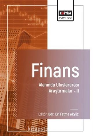Finans Alanında Uluslararası Araştırmalar II
