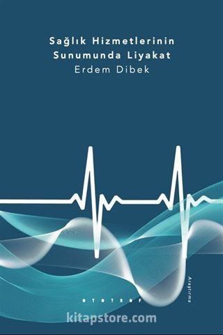 Sağlık Hizmetlerinin Sunumunda Liyakat