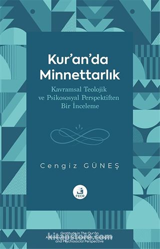 Kur'an'da Minnettarlık Kavramsal Teolojik ve Psikososyal Perspektiften Bir İnceleme