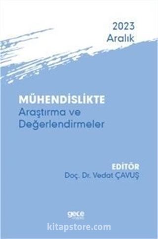 Mühendislikte Araştırma ve Değerlendirmeler - Aralık 2023