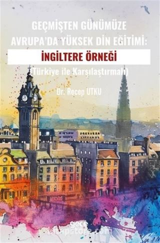 Geçmişten Günümüze Avrupa'da Yüksek Din Eğitimi:İngiltere Örneği