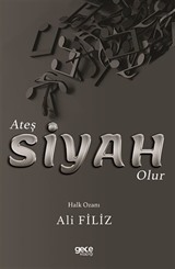 Ateş Siyah Olur
