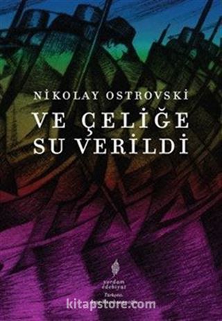 Ve Çeliğe Su Verildi