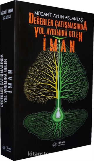 Değerler Çatışmasında Yol Ayrımına Gelen İman