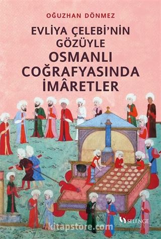 Evliya Çelebi'nin Gözüyle Osmanlı Coğrafyasında İmaretler