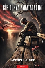 Bir Dünya Yaratacağım