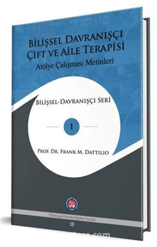 Bilişsel Davranışçı Çift ve Aile Terapisi - Atölye Çalışması Metinleri