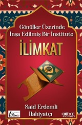Gönüller Üzerinde İnşa Edilmiş Bir İnstitute İlimkat