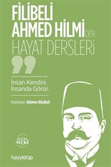 Filibeli Ahmed Hilmi'den Hayat Dersleri