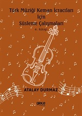 Türk Müziği Keman İcracıları için Süsleme Çalışmaları 4. Kitap