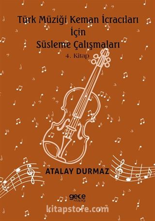 Türk Müziği Keman İcracıları için Süsleme Çalışmaları 4. Kitap