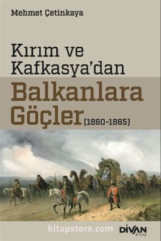 Kırım ve Kafkasya'dan Balkanlara Göçler (1860-1865)