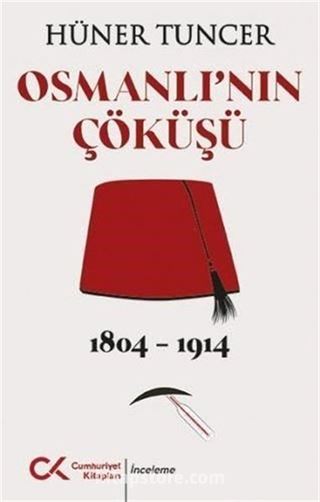 Osmanlı'nın Çöküşü 1804 - 1914