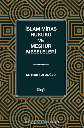 İslam Miras Hukuku ve Meşhur Meseleleri