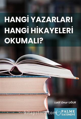 Hangi Yazarları Hangi Hikayeleri Okumalı ?