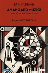 Erik Satie'nin Avangard Müziği ve 20. Yüzyıl Müziğine Etkileri