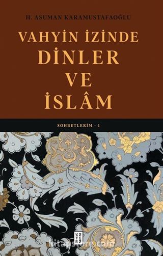 Vahyin İzinde Dinler ve İslam / Sohbetlerim 1