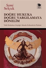 Doğru Hukuka Doğru Yargılamaya Dönelim