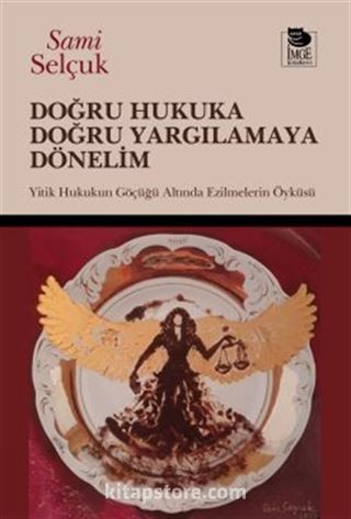Doğru Hukuka Doğru Yargılamaya Dönelim