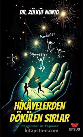 Hikayelerden Dökülen Sırlar / Peygamber İle Yaşamak