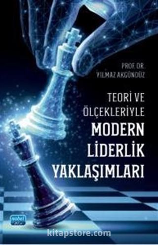 Teori ve Ölçekleriyle Modern Liderlik Yaklaşımları