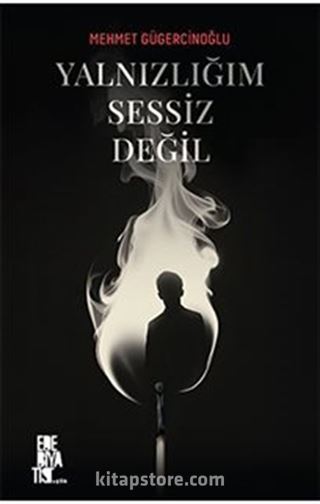 Yalnızlığım Sessiz Değil