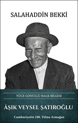 Aşık Veysel Şatıroğlu Yüce Gönüllü Halk Bilgesi