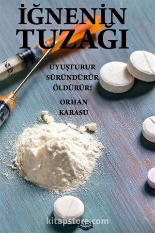 İğnenin Tuzağı Uyuşturur Süründürür Öldürür!
