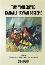 Tüm Yönleriyle Kanatlı Hayvan Besleme