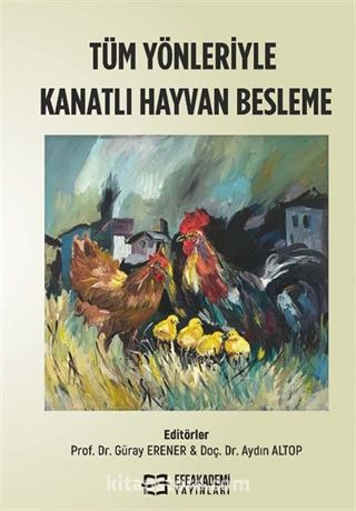 Tüm Yönleriyle Kanatlı Hayvan Besleme