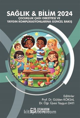 Sağlık - Bilim 2024: Çocukluk Çağı Obezitesi ve Yaygın Komplikasyonlarına Güncel Bakış