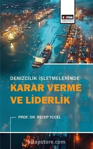 Denizcilik İşletmelerinde Karar Verme ve Liderlik