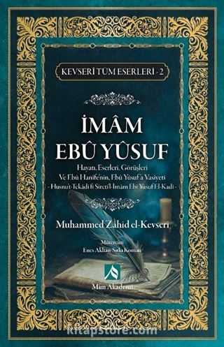 İmam Ebu Yusuf Hayatı, Eserleri, Görüşleri / Kevseri Tüm Eserleri 2