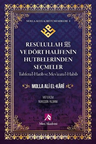 Resulullah (s.a.v.) ve Dört Halifenin Hutbelerinden Seçmeler / Molla Ali El-Kari Tüm Eserleri 1