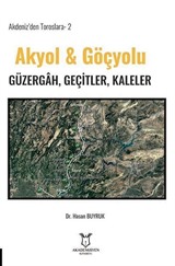 Akdeniz'den Toroslara-2 Akyol & Göçyolu Güzergâh, Geçitler, Kaleler