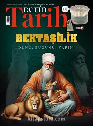 Derin Tarih Özel Sayı: 31 Bektaşilik Dünü, Bugünü, Yarını