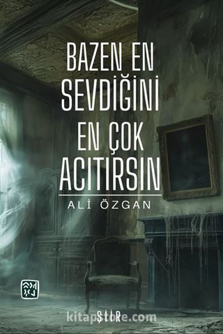 Bazen En Sevdiğini En Çok Acıtırsın