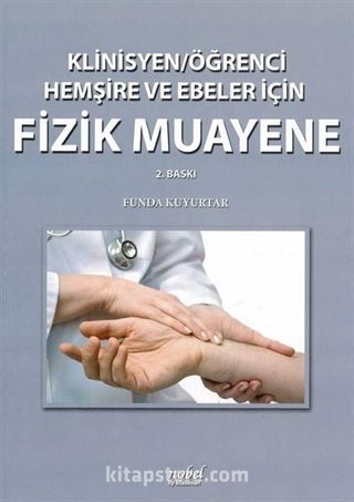 Klinisyen/Öğrenci Hemşire ve Ebeler İçin Fizik Muayene 2. Baskı