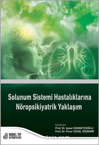 Solunum Sistemi Hastalıklarına Nöropsikiyatrik Yaklaşım Eser Alt Başlığı :