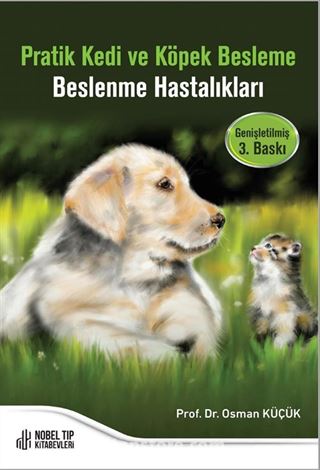 Pratik Kedi ve Köpek Besleme  Beslenme Hastalıkları (Genişletilmiş 3. Baskı)