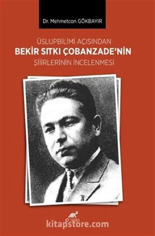 Üslupbilimi Açısındandan Bekir Sıtkı Çobanzade'nin Şiirlerinin İncelenmesi