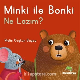 Minki ile Bonki / Ne Lazım?
