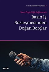 Basın Özgürlüğü Bağlamında - Basın İş Sözleşmesinden Doğan Borçlar